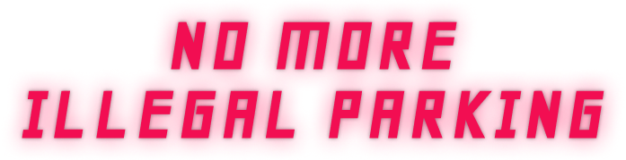 NO MORE ILLEGAL PARKING